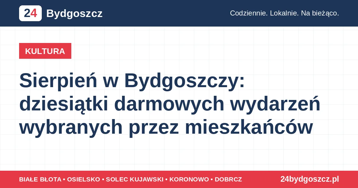 Sierpień w Bydgoszczy: dziesiątki darmowych wydarzeń wybranych przez mieszkańców
